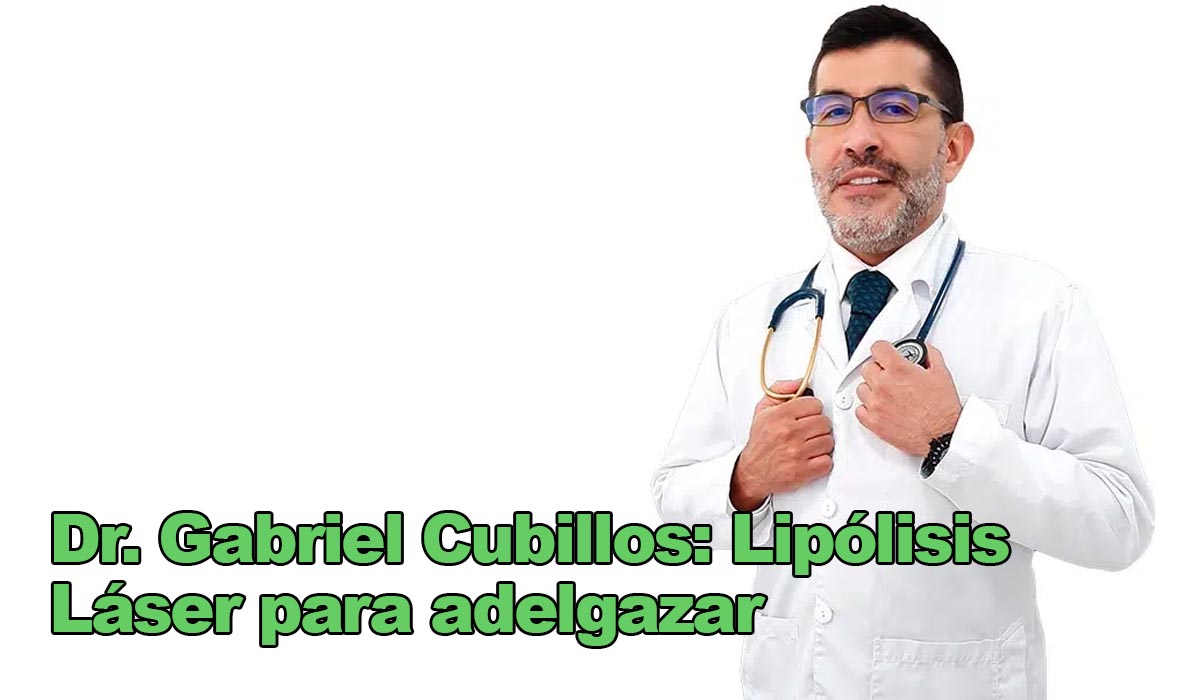 Dr Gabriel Cubillos: Lipólisis láser para adelgazar