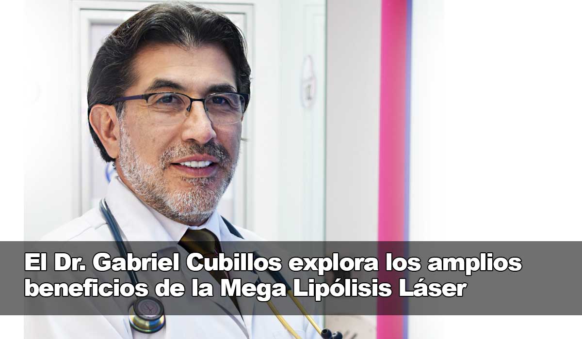 El Dr. Gabriel Cubillos descubre los abundantes beneficios de la Mega Lipólisis Láser